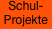 Schul-Projekte